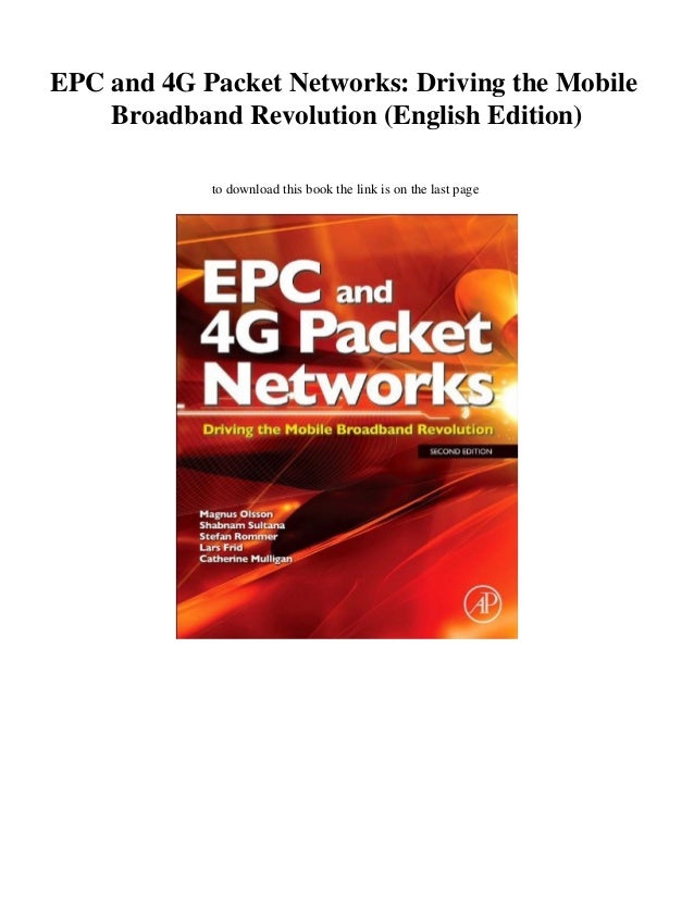EPC and 4G Packet Networks: Driving the Mobile Broadband Revolution